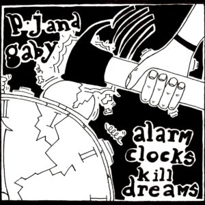 cd - Pj and Gaby - Alarm Clocks Kill Dreams
